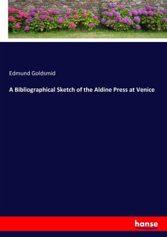 A Bibliographical Sketch of the Aldine Press at Venice