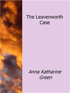 The Leavenworth Case (eBook, ePUB) - Katharine Green, Anna