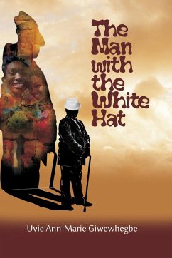 The Man with the White Hat and other stories - Giwewhegbe, Uvie Ann-Marie