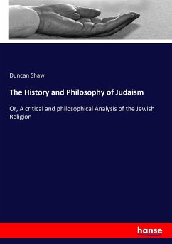 The History and Philosophy of Judaism - Shaw, Duncan