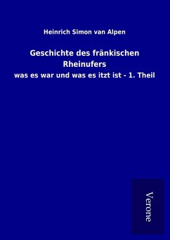 Geschichte des fränkischen Rheinufers - van Alpen, Heinrich Simon