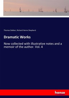 Dramatic Works - Dekker, Thomas;Shepherd, Richard Herne