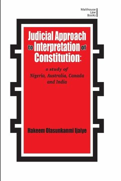 Judicial Approach to Interpretation of Constitution - Ijaiya, Hakeem Olasunkanmi