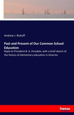 Past and Present of Our Common School Education - Rickoff, Andrew J.