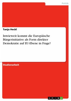 Inwieweit kommt die Europäische Bürgerinitiative als Form direkter Demokratie auf EU-Ebene in Frage? - Heckl, Tanja