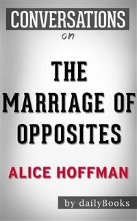 The Marriage of Opposites: A Novel by Alice Hoffman   Conversation Starters (eBook, ePUB) - Books, Daily