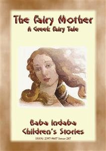 THE FAIRY MOTHER - A Greek Children's Fairy Tale (eBook, ePUB) - E. Mouse, Anon