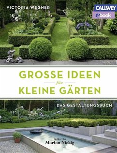 Große Ideen für kleine Gärten (eBook, ePUB) - Wegner, Victoria