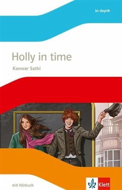 Holly in Time. Englische Lektüre mit Audios für die 6. Klasse - Sathi, Kanwar