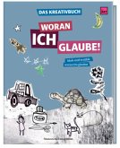 Das Kreativbuch - Woran ich glaube!