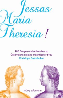 Jessas Maria Theresia! - Brandhuber, Christoph