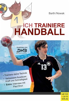 Ich trainiere Handball - Barth, Katrin;Nowak, Maik