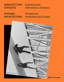 Exposed Architecture - Exhibitions, Interludes, and Essays