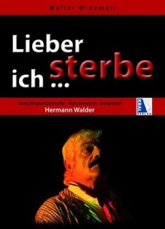 Lieber sterbe ich ... - Widemair, Walter