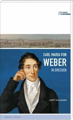 Carl Maria von Weber in Dresden (Mängelexemplar) - Kollmann, Anett