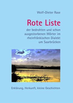 Rote Liste der bedrohten und schon ausgestorbenen Wörter im rheinfränkischen Dialekt um Saarbrücken (eBook, ePUB) - Rase, Wolf-Dieter