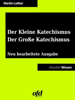 Der Kleine Katechismus - Der Große Katechismus (eBook, ePUB) - Luther, Martin