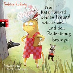 Wie Kater Konrad seinen Freund wiederfand und den Rattenkönig besiegte (MP3-Download) - Ludwig, Sabine