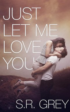 Just Let Me Love You (Judge Me Not, #3) (eBook, ePUB) - Grey, S. R.