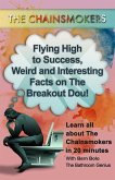 The Chainsmokers (Flying High to Success Weird and Interesting Facts on The Breakout Dou!) (eBook, ePUB)