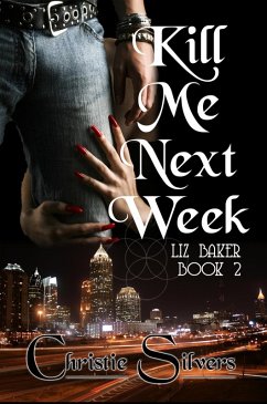 Kill Me Next Week (Liz Baker, Book 2) (eBook, ePUB) - Silvers, Christie
