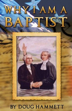 Why I Am A Baptist (eBook, ePUB) - Hammett, Douglas