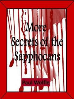 More Secrets Of The Sapphocans (eBook, ePUB) - Wolfle, Paul More Secrets Of The Sapphocans (eBook, ePUB) - Wolfle, Paul