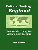 Culture Briefing: England - Your Guide to English Culture and Customs (Culture Briefings, #12) (eBook, ePUB) Culture Briefing: England - Your Guide to English Culture and Customs (Culture Briefings, #12) (eBook, ePUB)