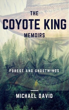 The Coyote King Memoirs - Forest and Ghostwinds (eBook, ePUB) - David, Michael