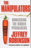 The Manipulators - Unmasking the Hidden Persuaders --- The Conspiracy To Make Us Buy (eBook, ePUB)