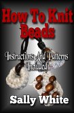 How To Knit Beads: Instructions And Patterns Included (Knitting Jewelry, #2) (eBook, ePUB)