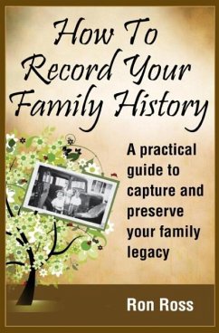 How to Record Your Family History - Ross, Ronald D.