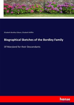 Biographical Sketches of the Bordley Family - Gibson, Elizabeth Bordley;Mifflin, Elizabeth