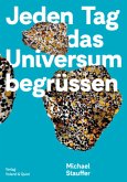 Jeden Tag das Universum begrüßen