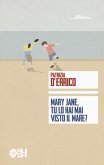 Mary Jane, tu lo hai mai visto il mare? Mary Jane, tu lo hai mai visto il mare?
