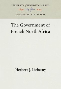 The Government of French North Africa - Liebesny, Herbert J.