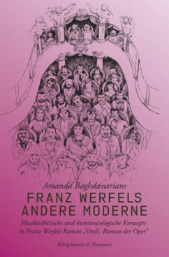 Franz Werfels andere Moderne: Musikästhetische und kunstsoziologische Konzepte in Franz Werfels Roman ,Verdi. Roman der Oper'