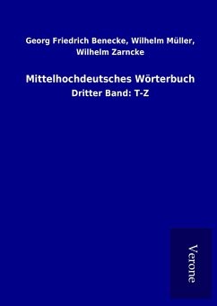 Mittelhochdeutsches Wörterbuch - Benecke, Georg Friedrich Müller, Wilhelm Zarncke, Wilhelm