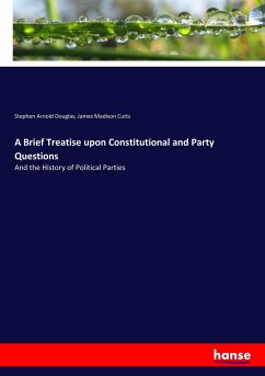 A Brief Treatise upon Constitutional and Party Questions - Douglas, Stephen Arnold;Cutts, James Madison