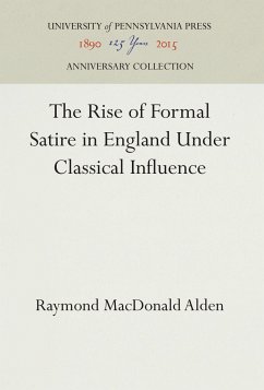 The Rise of Formal Satire in England Under Classical Influence - Alden, Raymond Macdonald