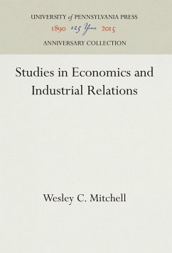 Studies in Economics and Industrial Relations - Mitchell, Wesley C.
