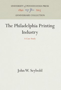 The Philadelphia Printing Industry - Seybold, John W.