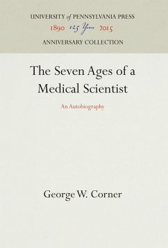 The Seven Ages of a Medical Scientist - Corner, George W.