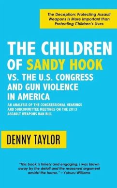 The Children of Sandy Hook vs. the U.S. Congress and Gun Violence in America - Taylor, Denny