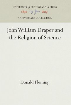 John William Draper and the Religion of Science - Fleming, Donald