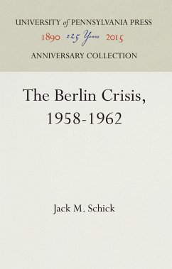 The Berlin Crisis, 1958-1962 - Schick, Jack M.