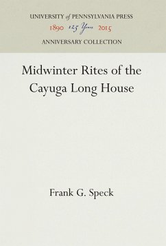 Midwinter Rites of the Cayuga Long House - Speck, Frank G.