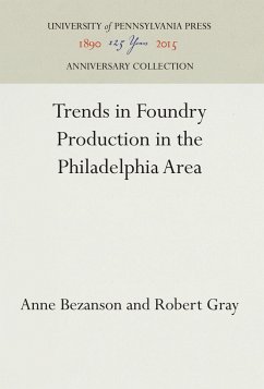 Trends in Foundry Production in the Philadelphia Area - Bezanson, Anne;Gray, Robert