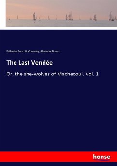 The Last Vendée - Wormeley, Katharine Prescott;Dumas, Alexandre, der Ältere