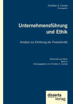 Unternehmensführung und Ethik. Ansätze zur Erhöhung der Produktivität - Conrad, Christian A.